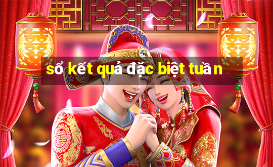 sổ kết quả đặc biệt tuần