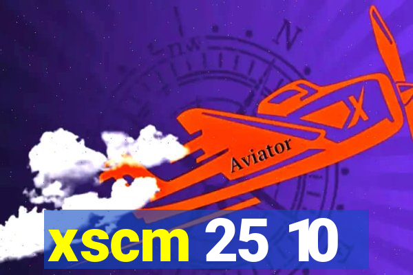 xscm 25 10