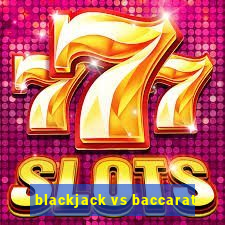 blackjack vs baccarat