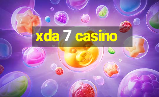 xda 7 casino