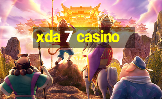 xda 7 casino