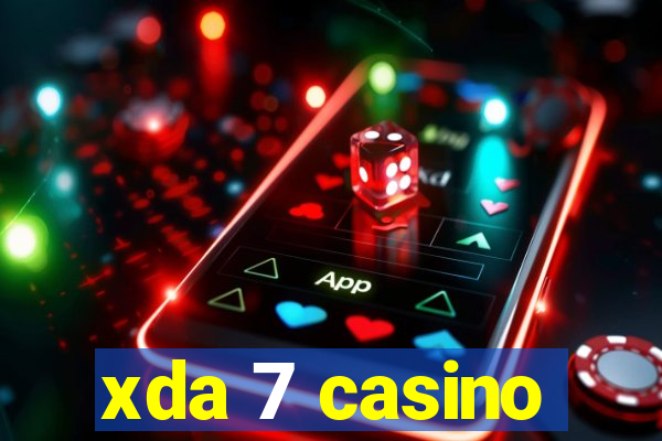 xda 7 casino