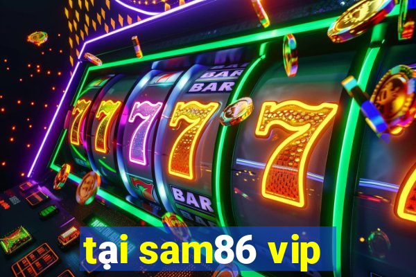 tại sam86 vip