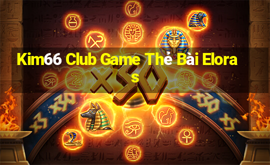 Kim66 Club Game Thẻ Bài Eloras