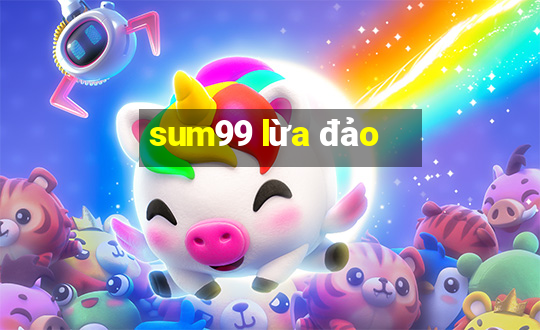 sum99 lừa đảo