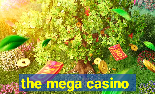 the mega casino