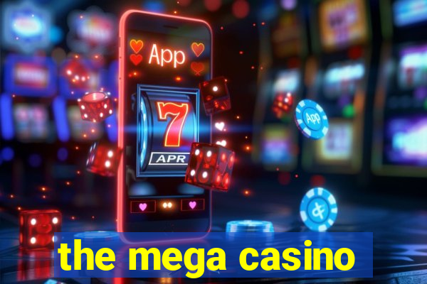 the mega casino