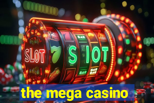 the mega casino