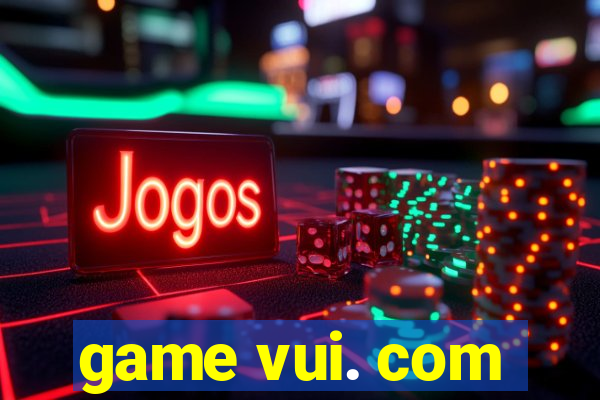 game vui. com