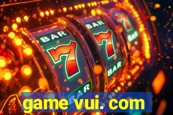 game vui. com