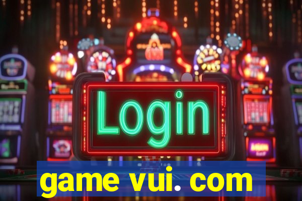 game vui. com