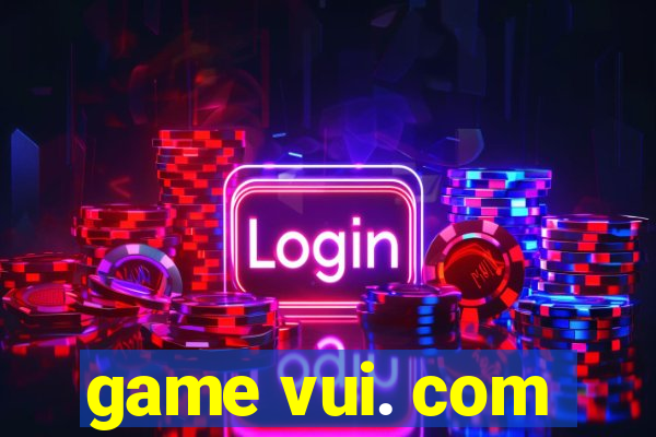 game vui. com