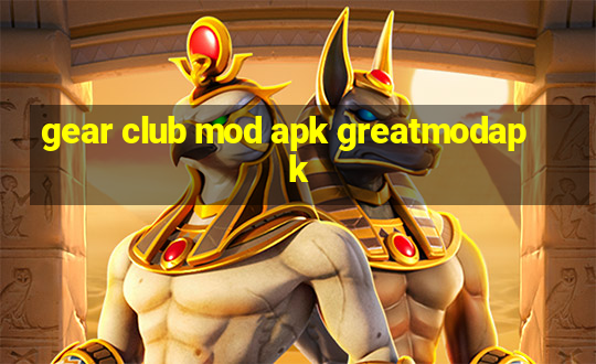 gear club mod apk greatmodapk