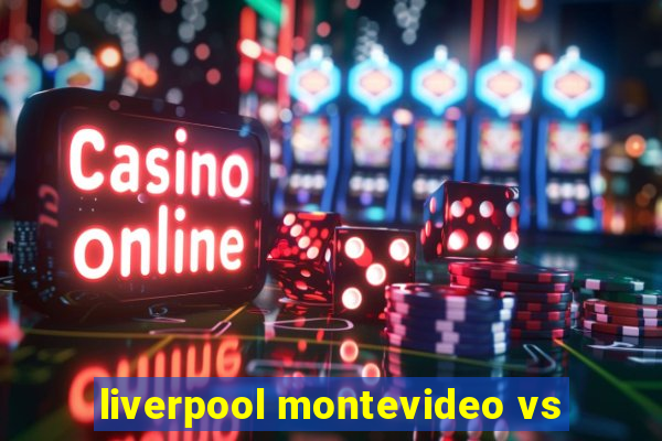 liverpool montevideo vs