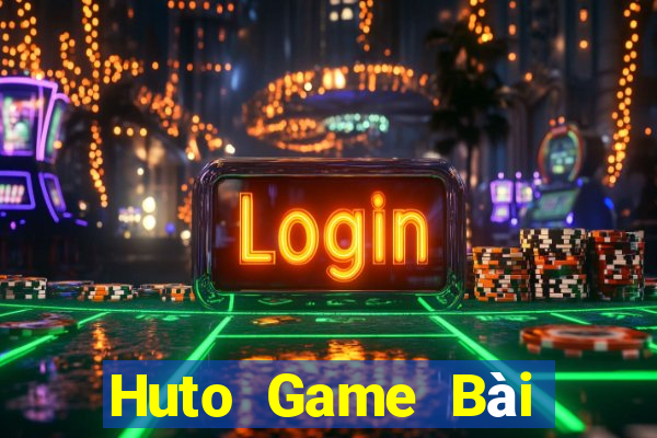 Huto Game Bài Đổi Thưởng Trực Tuyến