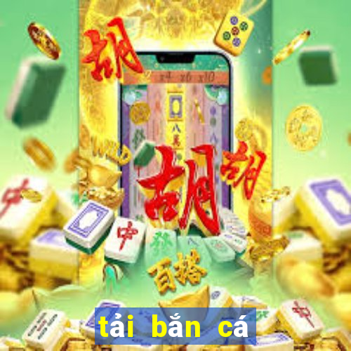 tải bắn cá toàn dân 2020