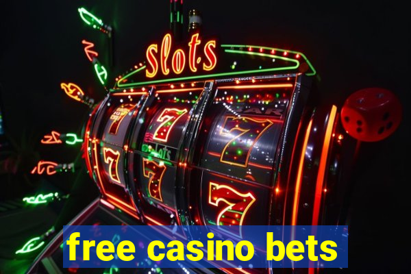 free casino bets