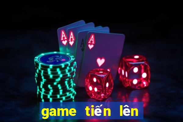 game tiến lên ăn tiền