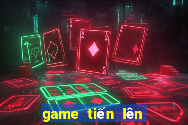 game tiến lên ăn tiền