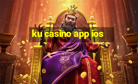 ku casino app ios