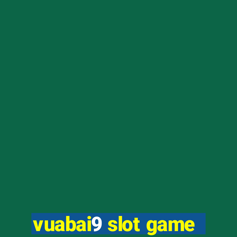 vuabai9 slot game