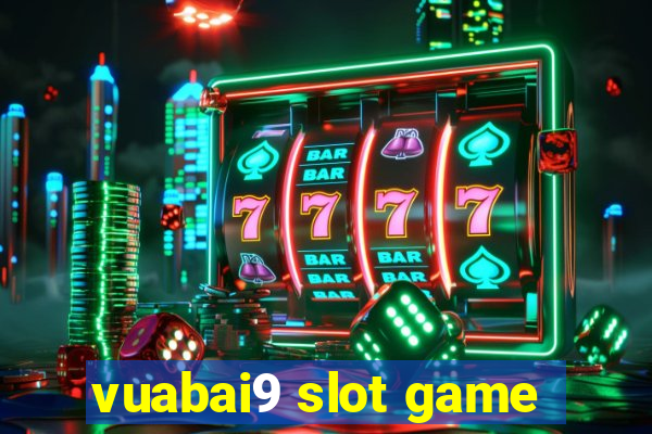 vuabai9 slot game