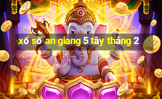 xổ số an giang 5 tây tháng 2