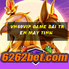 Vn69Vip Game Bài Trên Máy Tính