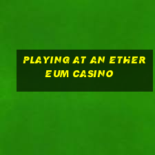 playing at an ethereum casino