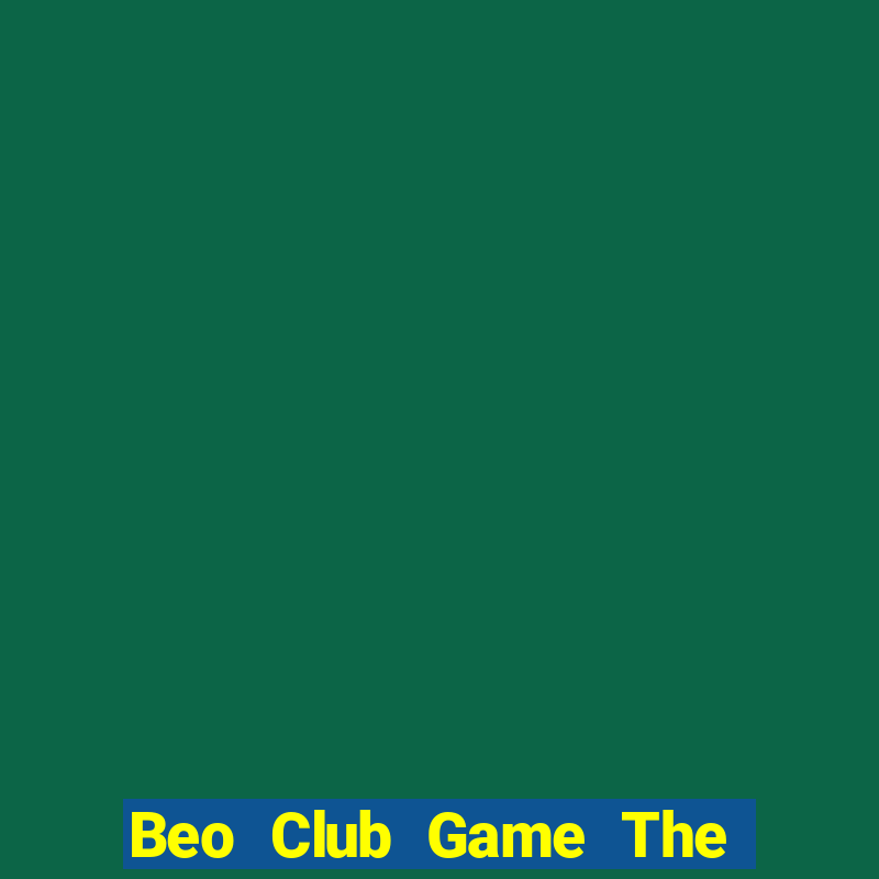 Beo Club Game The Bài Hack