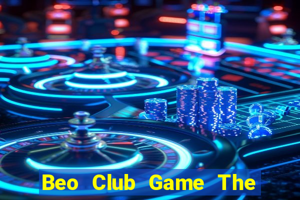 Beo Club Game The Bài Hack