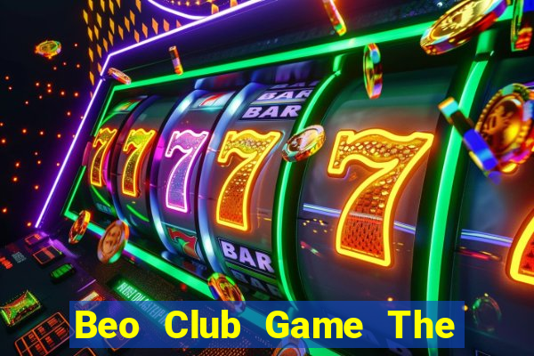 Beo Club Game The Bài Hack