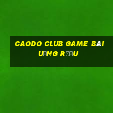 Caodo Club Game Bài Uống Rượu