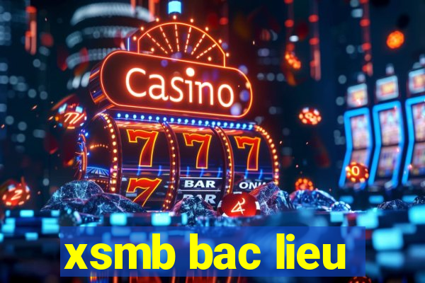 xsmb bac lieu