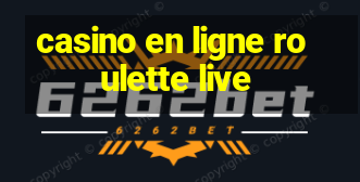 casino en ligne roulette live