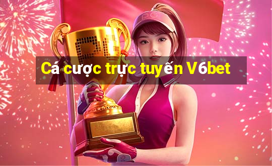 Cá cược trực tuyến V6bet