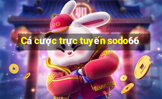 Cá cược trực tuyến sodo66