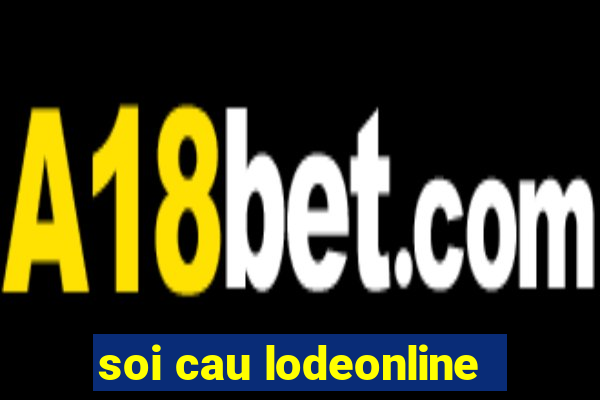 soi cau lodeonline