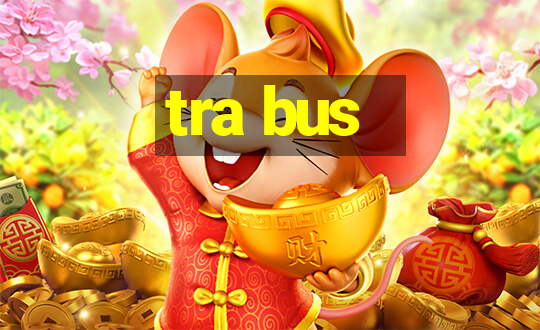 tra bus