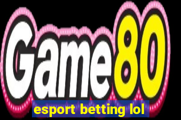 esport betting lol