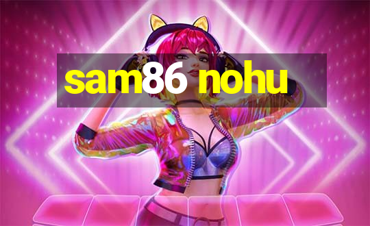 sam86 nohu