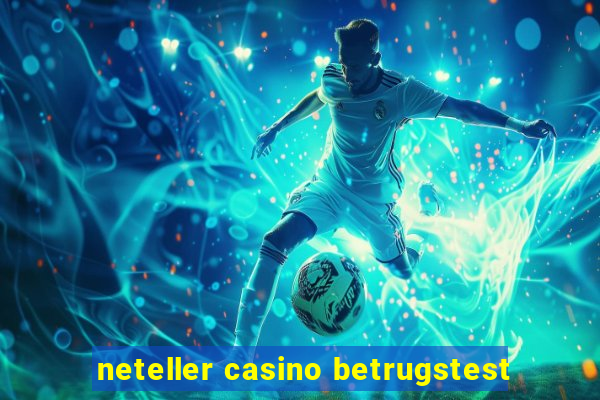 neteller casino betrugstest