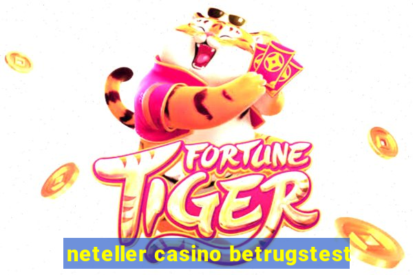 neteller casino betrugstest