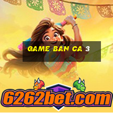 game ban ca 3