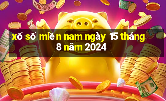 xổ số miền nam ngày 15 tháng 8 năm 2024