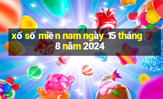 xổ số miền nam ngày 15 tháng 8 năm 2024