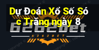 Dự Đoán Xổ Số Sóc Trăng ngày 8