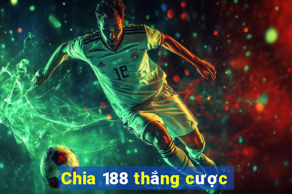 Chia 188 thắng cược