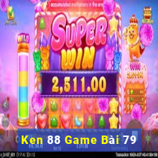 Ken 88 Game Bài 79