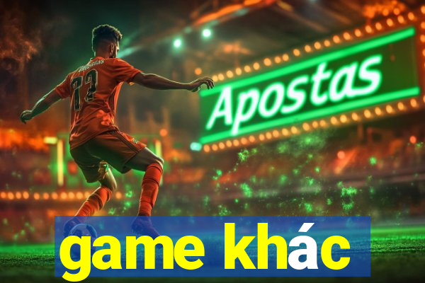 game khác